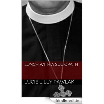 Lunch with a Sociopath (English Edition) [Kindle-editie]