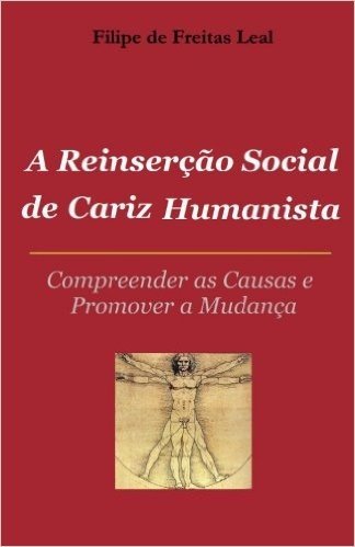 A Reinsercao Social de Cariz Humanista: Compreender as Causas E Promover S Mudanca