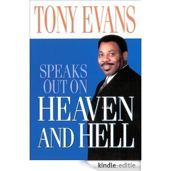 Tony Evans Speaks Out on Heaven And Hell (Tony Evans Speaks Out On...) [Kindle-editie]