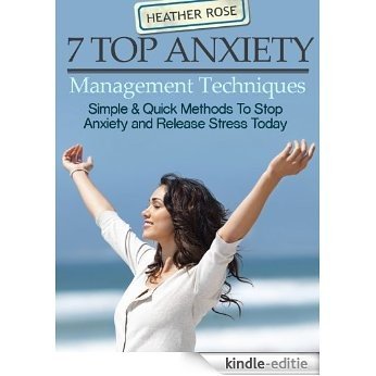 7 Top Anxiety Management Techniques : How You Can Stop Anxiety And Release Stress Today [Kindle-editie] beoordelingen