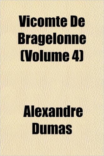 Vicomte de Bragelonne (Volume 4)
