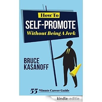 How to Self-Promote without Being a Jerk (English Edition) [Kindle-editie]