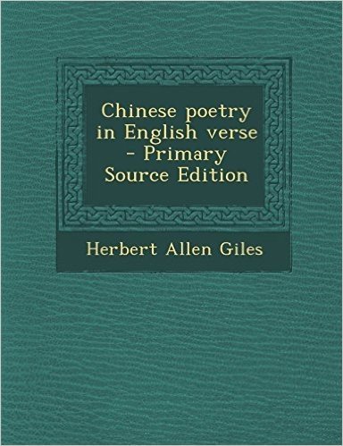 Chinese Poetry in English Verse - Primary Source Edition
