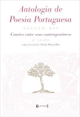Antologia de Poesia Portuguesa. Século XVI. Camões Entre Seus Contemporâneos