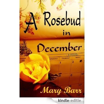 A Rosebud in December (English Edition) [Kindle-editie]