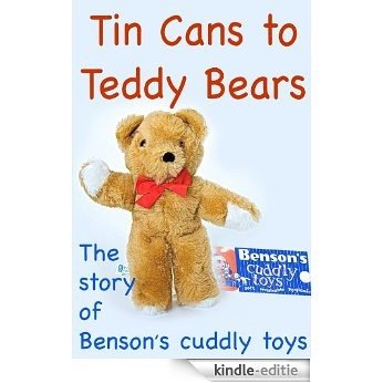 Tin Cans to Teddy Bears (English Edition) [Kindle-editie]