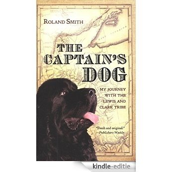The Captain's Dog: My Journey with the Lewis and Clark Tribe (Great Episodes) [Kindle-editie]