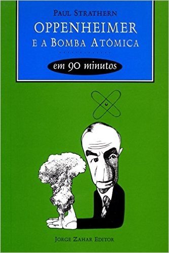 Oppenheimer e a Bomba Atômica em 90 minutos (Cientistas em 90 Minutos)
