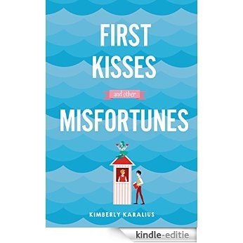 First Kisses and Other Misfortunes (English Edition) [Kindle-editie]