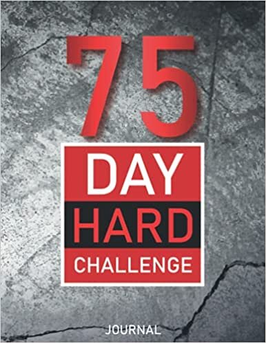 75 Day Hard Challenge Journal: Go Hard for 75 Days and Win the War With Yourself! - Diet and Workout Journal / Tracker - Gym Diary Workout Log Book - 75 Hard Challenge Book