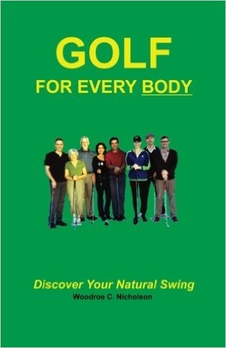 Golf for Every Body: Discover Your Natural Swing