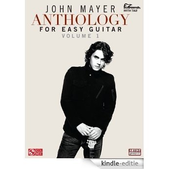John Mayer Anthology for Easy Guitar - Volume 1 (Ez Guitar With Riffs and Tab) [Kindle-editie]