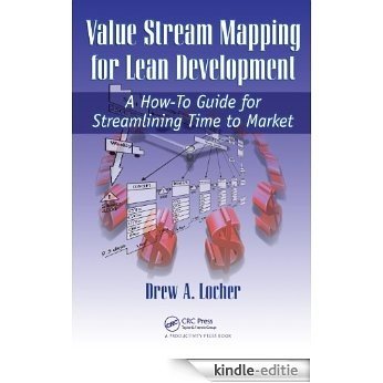 Value Stream Mapping for Lean Development: A How-To Guide for Streamlining Time to Market [Print Replica] [Kindle-editie]
