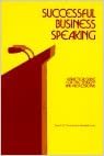 Successful Business Speaking: A Practical Guide for the Student and Professional