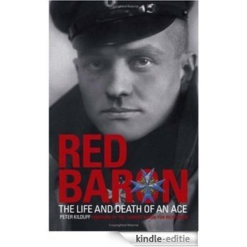 Red Baron: The Life and Death of an Ace [Kindle-editie]