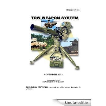 Field Manual FM 3-22.34 (FM 23-34) TOW Weapon System November 2003 (English Edition) [Kindle-editie]