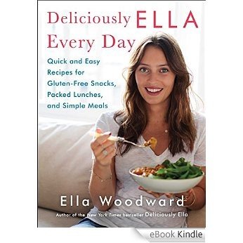 Deliciously Ella Every Day: Quick and Easy Recipes for Gluten-Free Snacks, Packed Lunches, and Simple Meals (English Edition) [eBook Kindle]