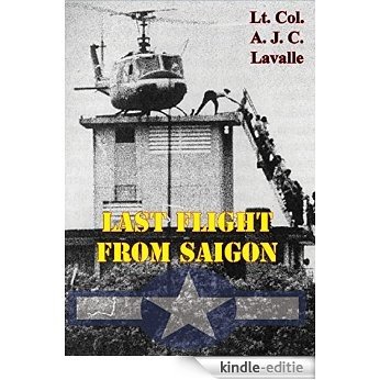 Last Flight From Saigon [Illustrated Edition] (USAF Southeast Asia Monograph Series Book 4) (English Edition) [Kindle-editie]