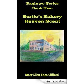 Bertie's Bakery Heaven Scent (Saginaw Series Book 2) (English Edition) [Kindle-editie]