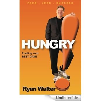 HUNGRY! Fuelling your BEST GAME by Ryan Walter (English Edition) [Kindle-editie]