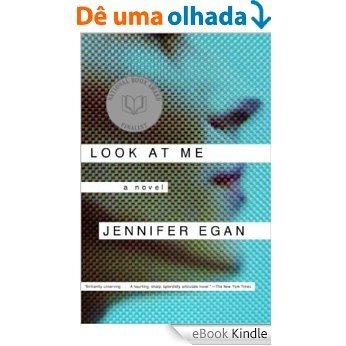 Look at Me: A Novel [eBook Kindle]