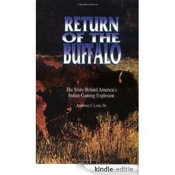 Return of the Buffalo: The Story Behind America's Indian Gaming Explosion [Kindle-editie]