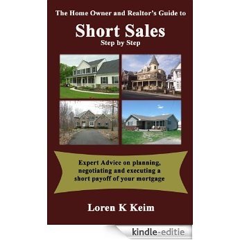 The Home Owner's and Realtor's Guide to Short Sales: Step by Step (English Edition) [Kindle-editie]