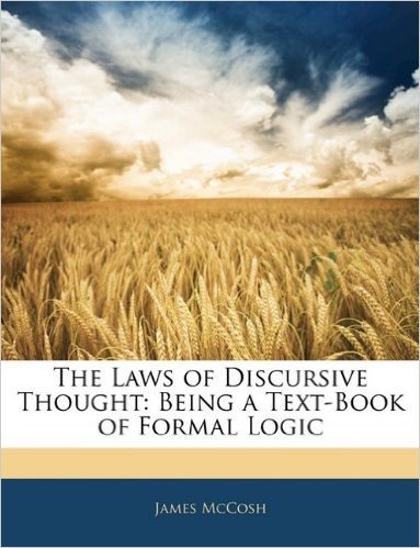 The Laws of Discursive Thought: Being a Text-Book of Formal Logic