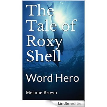 The Tale of Roxy Shell: Word Hero (English Edition) [Kindle-editie]