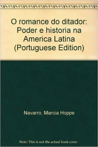 O Romance Do Ditador: Poder E Historia Na America Latina (Portuguese Edition)