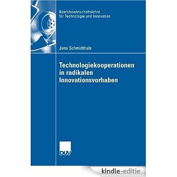 Technologiekooperationen in radikalen Innovationsvorhaben (Betriebswirtschaftslehre für Technologie und Innovation) [Print Replica] [Kindle-editie]