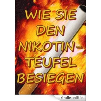 Wie Sie den Nikotin-Teufel besiegen (German Edition) [Kindle-editie]