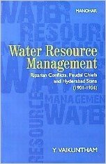 Water Resource Management: Riparian Conflicts, Feudal Chiefs and Hyderabad State (1901-1956)