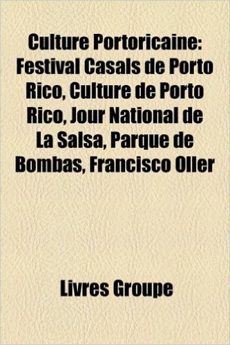 Culture Portoricaine: Festival Casals de Porto Rico, Culture de Porto Rico, Jour National de La Salsa, Parque de Bombas, Francisco Oller
