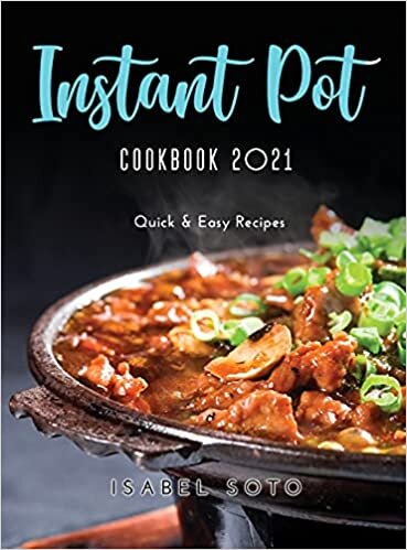 Instant Pot Cookbook 2021: Quick & Easy Recipes