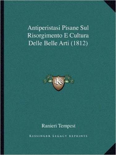 Antiperistasi Pisane Sul Risorgimento E Cultura Delle Belle Arti (1812)