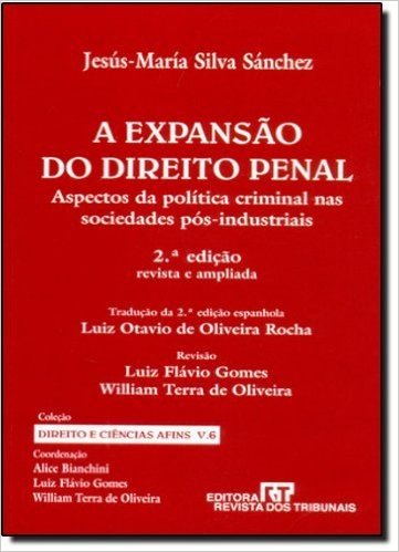 A Direito E Ciencias Afins. Expansao Do Direito Penal. Aspectos Da Política Criminal Nas Sociedades Pós-Industriais - Volume 6