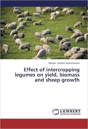 Effect of Intercropping Legumes on Yield, Biomass and Sheep Growth