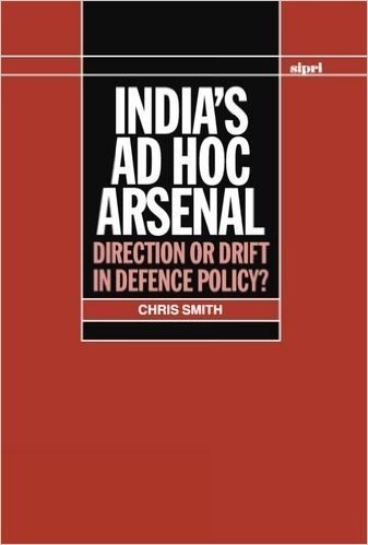 India's Ad Hoc Arsenal: Direction or Drift in Defence Policy?