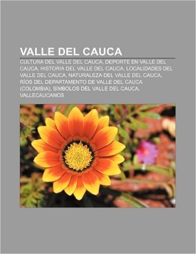 Valle del Cauca: Cultura del Valle del Cauca, DePorte En Valle del Cauca, Historia del Valle del Cauca, Localidades del Valle del Cauca