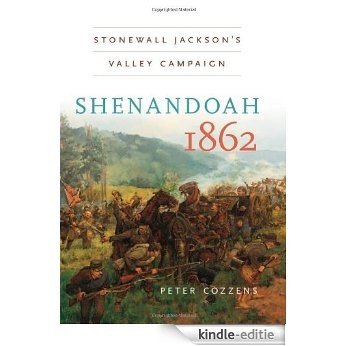 Shenandoah 1862: Stonewall Jackson's Valley Campaign (Civil War America) [Kindle-editie]