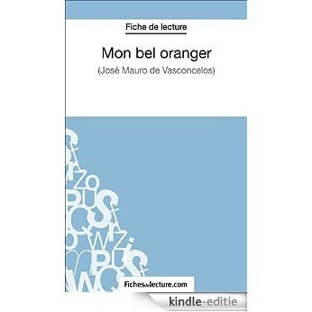 Mon bel oranger de José Mauro de Vasconcelos (Fiche de lecture): Analyse complète de l'oeuvre (French Edition) [Kindle-editie]