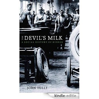 The Devil's Milk: A Social History of Rubber [Kindle-editie]