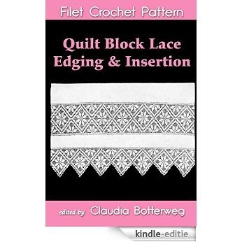 Quilt Block Lace Edging & Insertion Filet Crochet Pattern: Complete Instructions and Chart (English Edition) [Kindle-editie]