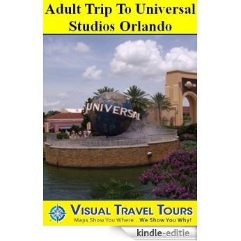 UNIVERSAL STUDIOS ORLANDO ADULT TOUR- A Self-guided Walking Tour- includes insider tips and photos of all locations- explore on your own- Like having a ... Travel Tours Book 43) (English Edition) [Kindle-editie]