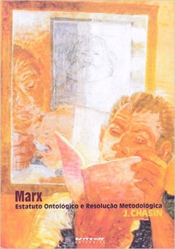 Marx. Estatuto Ontológico e Resolução Metodológica