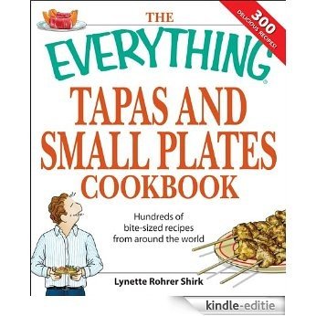 The Everything Tapas and Small Plates Cookbook: Hundreds of bite-sized recipes from around the world (Everything®) [Kindle-editie]