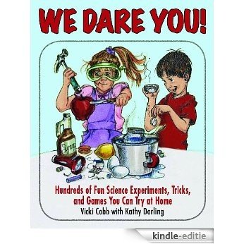We Dare You: Hundreds of Fun Science Bets, Challenges, and Experiments You Can Do at Home [Kindle-editie]