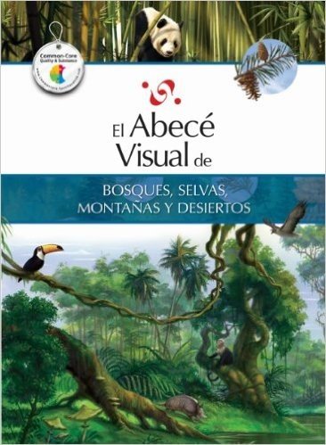 El Abece Visual de Bosques, Selvas, Montanas y Desiertos = The Illustrated Basics of Forests, Jungles, Mountains, and Dese Rts