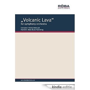 "Volcanic Lava" for symphony orchestra: Sheet Music (English Edition) [Kindle-editie]
